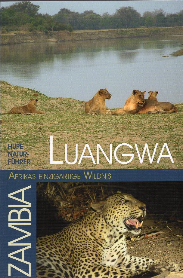 Luangwa - Afrikas einzigartige Wildnis 9783932084676  Hupe   Natuurgidsen, Reisgidsen Angola, Zimbabwe, Zambia, Mozambique, Malawi