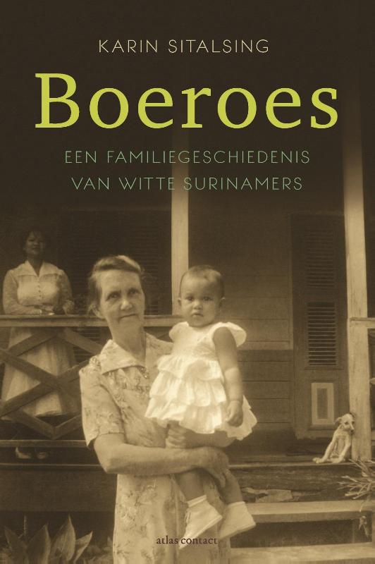 Boeroes | Karin Sitalsing 9789045030845 Karin Sitalsing Atlas-Contact   Historische reisgidsen, Reisverhalen Suriname, Frans en Brits Guyana