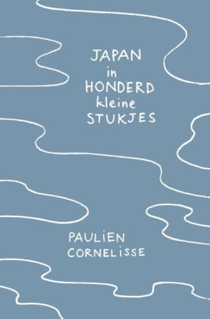 Japan in honderd kleine stukjes | Paulien Cornelisse 9789082430271 Paulien Cornelisse Cornelisse   Reisverhalen & literatuur Japan