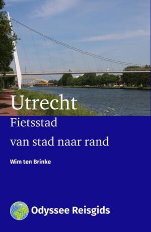 Fietsstad Utrecht | fietsgids 9789461230720 Wim ten Brinke Odyssee   Fietsgidsen Utrecht
