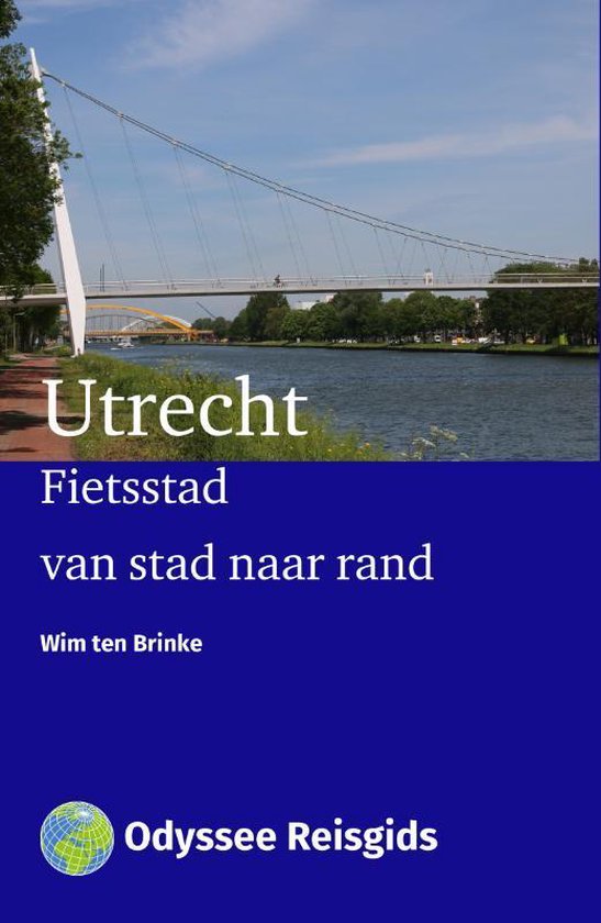 Fietsstad Utrecht | fietsgids 9789461230720 Wim ten Brinke Odyssee   Fietsgidsen Utrecht