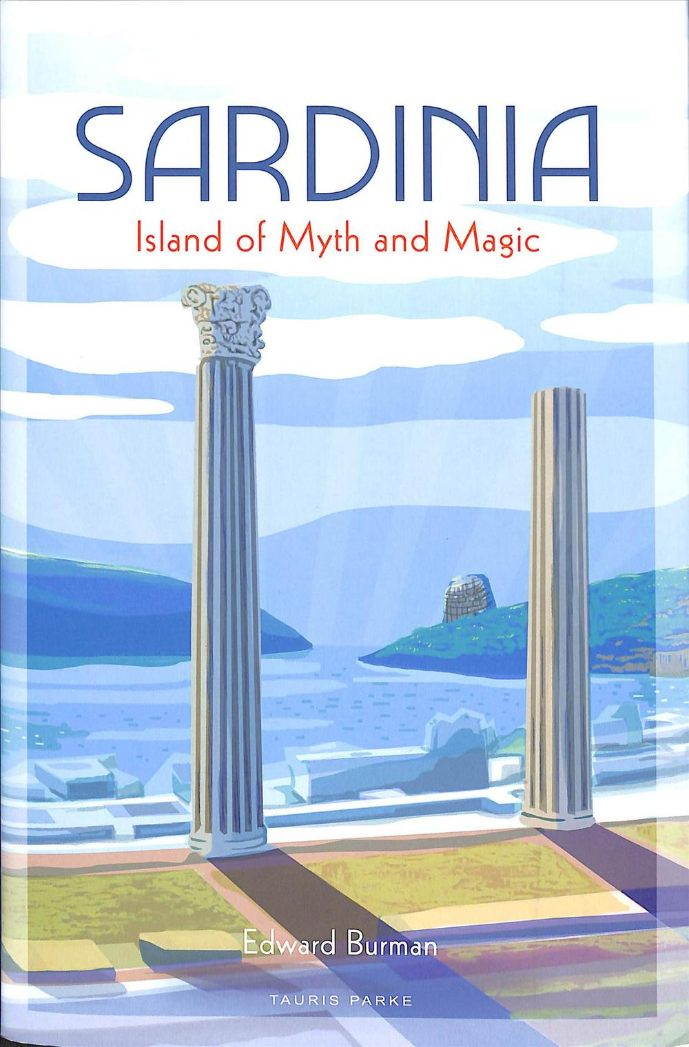 Sardinia | Island of Myth and Magic 9781788314329 Edward Burman I B Tauris & Co Ltd   Reisgidsen Sardinië