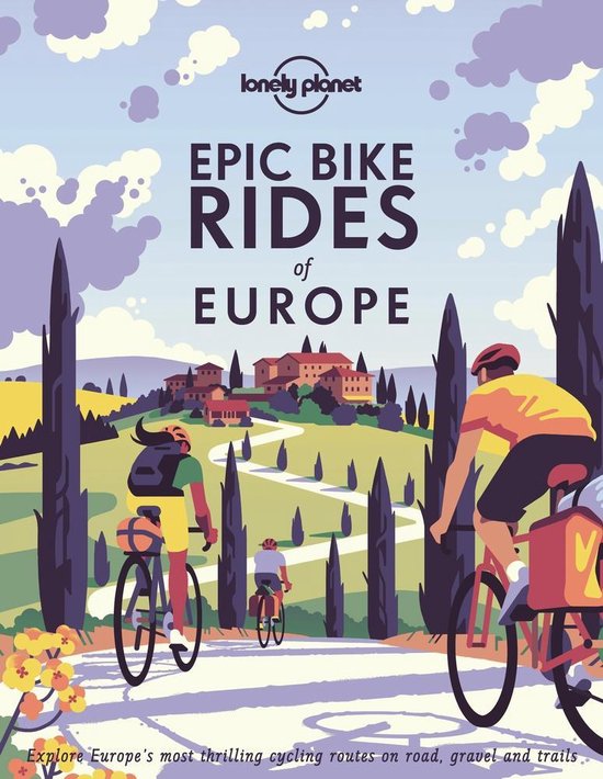 Epic Bike Rides of Europe | Lonely Planet 9781788689427  Lonely Planet Epic  Fietsgidsen Europa
