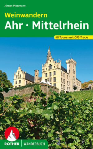 Weinwandern Ahr – Mittelrhein | wandelgids 9783763332021  Bergverlag Rother Rother Wanderbuch  Wandelgidsen, Wijnreisgidsen Mittelrhein, Lahn, Westerwald