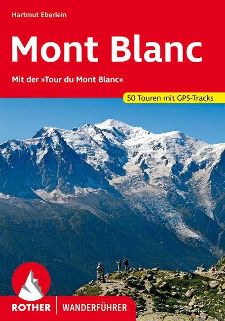 wandelgids Mont-Blanc Rother Wanderführer 9783763340774 Hartmut Eberlein Bergverlag Rother RWG  Wandelgidsen Mont Blanc, Chamonix, Haute-Savoie