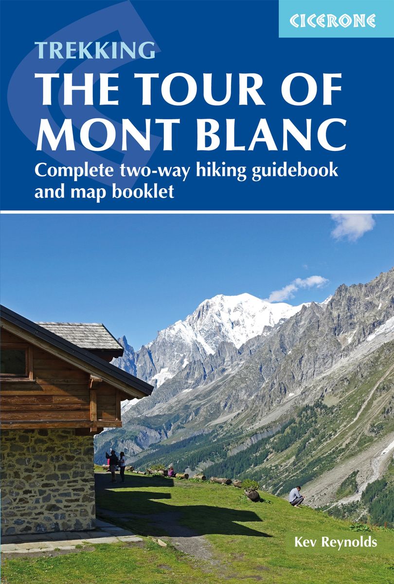 Trekking the Tour of Mont Blanc | wandelgids Tour du Mont-Blanc 9781786310620 Kev Reynolds Cicerone Press   Meerdaagse wandelroutes, Wandelgidsen Mont Blanc, Chamonix, Haute-Savoie
