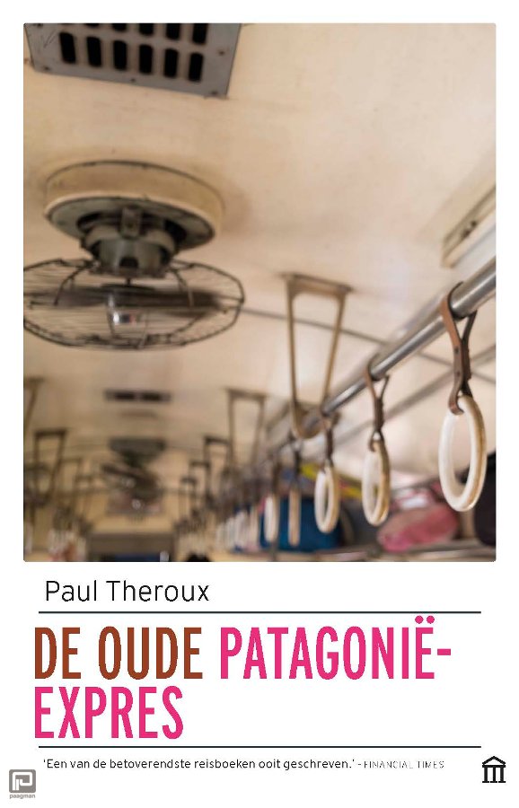 De oude Patagonië Expres | Paul Theroux 9789046705919 Paul Theroux Olympus   Reisverhalen Patagonië