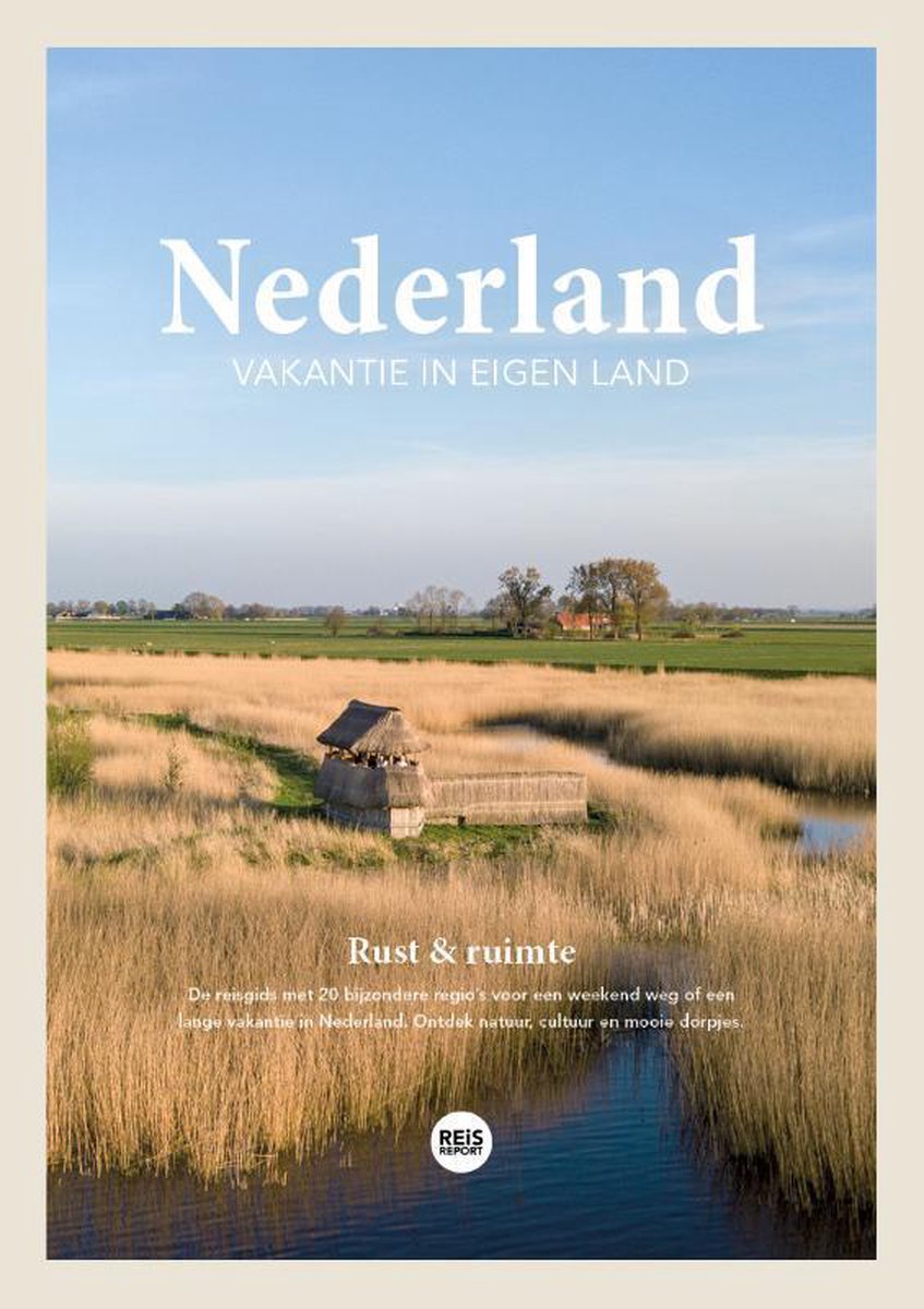 Nederland - Vakantie in eigen land | reisgids 9789083042756 Marlou Jacobs REiSREPORT   Reisgidsen Nederland