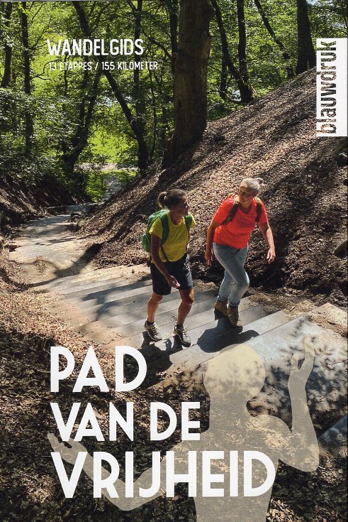 Pad van de Vrijheid | wandelgids 9789492474315 Harry Harsema, Wim Huijser, et.al. Blauwdruk   Meerdaagse wandelroutes, Wandelgidsen Arnhem en de Veluwe