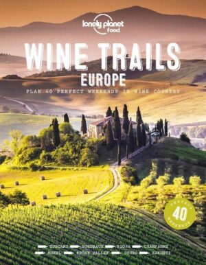 Wine Trails Europe | Lonely Planet 9781788689465  Lonely Planet   Reisgidsen, Wijnreisgidsen Europa