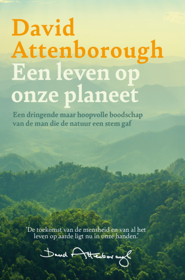 Een leven op onze planeet | David Attenborough 9789024592074 David Attenborough Luitingh - Sijthoff   Natuurgidsen Wereld als geheel