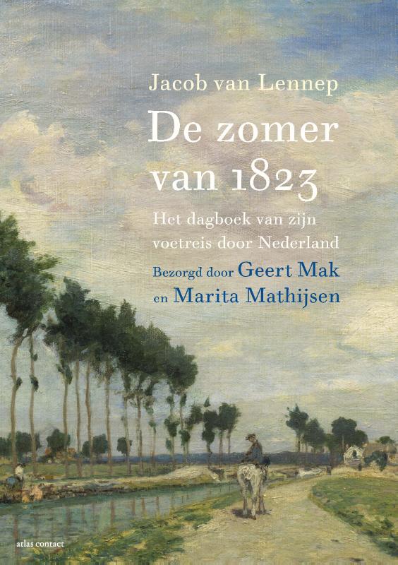 De zomer van 1823 | Jacob van Lennep 9789045037059 Ingeleid en bewerkt door Geert Mak en M.Mathijsen Atlas-Contact   Historische reisgidsen, Wandelreisverhalen Nederland