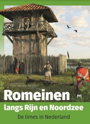 Romeinen langs Rijn en Noordzee 9789053455616  Matrijs   Historische reisgidsen, Landeninformatie Nederland