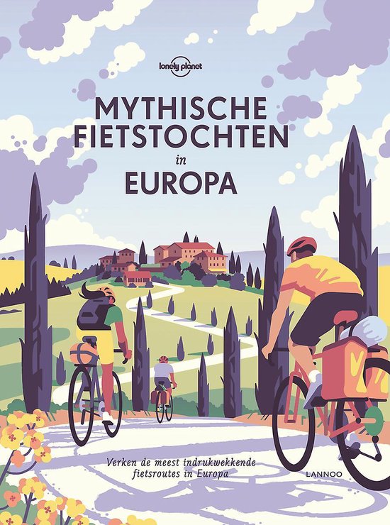 Lonely Planet - Mythische fietstochten in Europa 9789401465458 Lonely Planet Lannoo   Fietsgidsen Europa