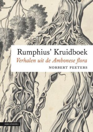 Rumphius Kruidboek | Norbert Peeters 9789050117470 Norbert Peeters KNNV   Natuurgidsen, Plantenboeken overig Indonesië