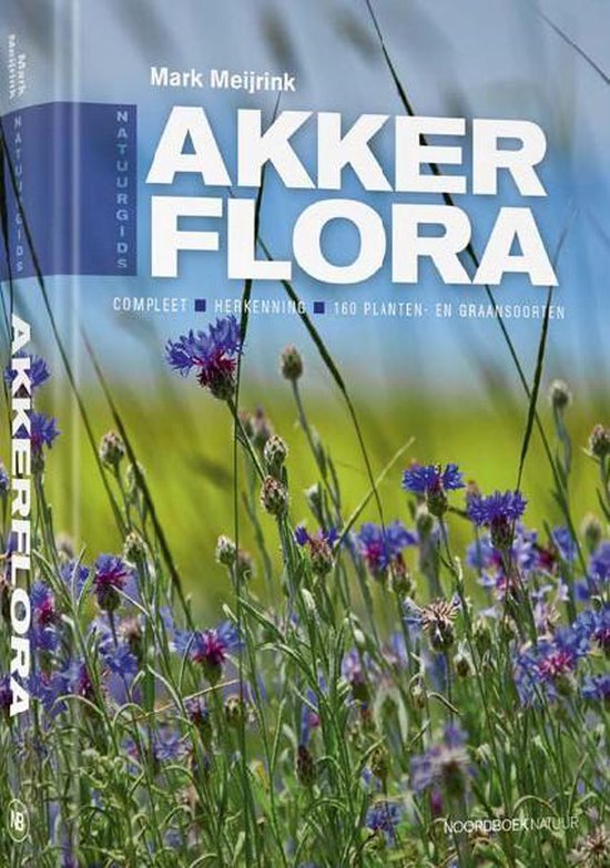 Akkerflora | natuurgids 9789056156046  Noordboek   Natuurgidsen, Plantenboeken Benelux