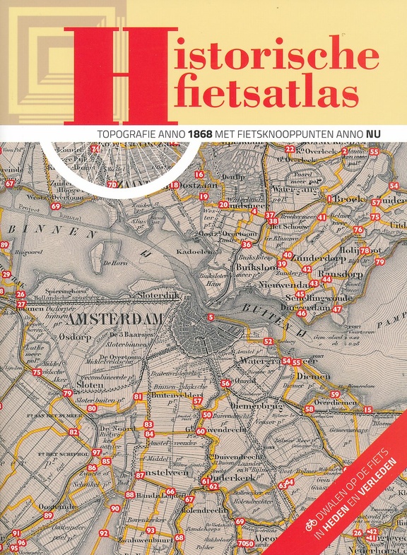 Historische Fietsatlas 9789058816252  Buijten & Schipperheijn   Fietsgidsen, Historische reisgidsen Nederland