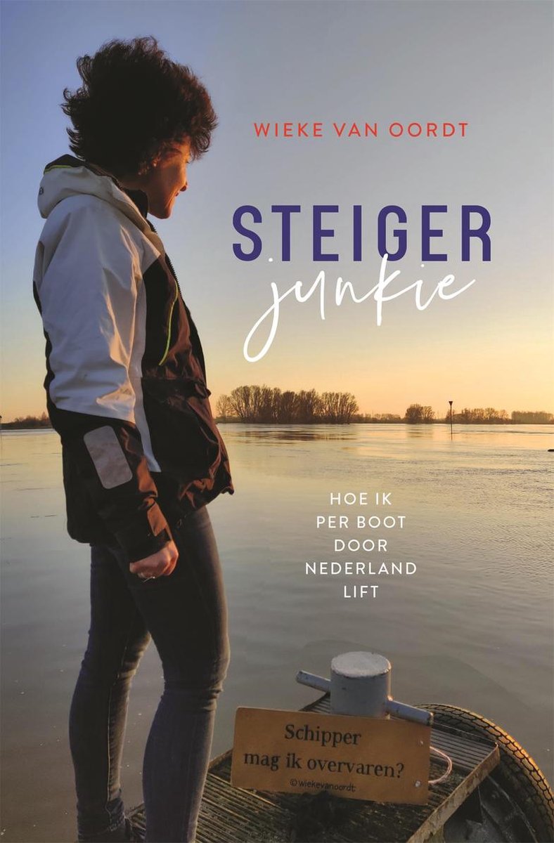 Steigerjunkie | Wieke van Oordt 9789064107108 Wieke van Oordt Hollandia   Watersportboeken Nederland