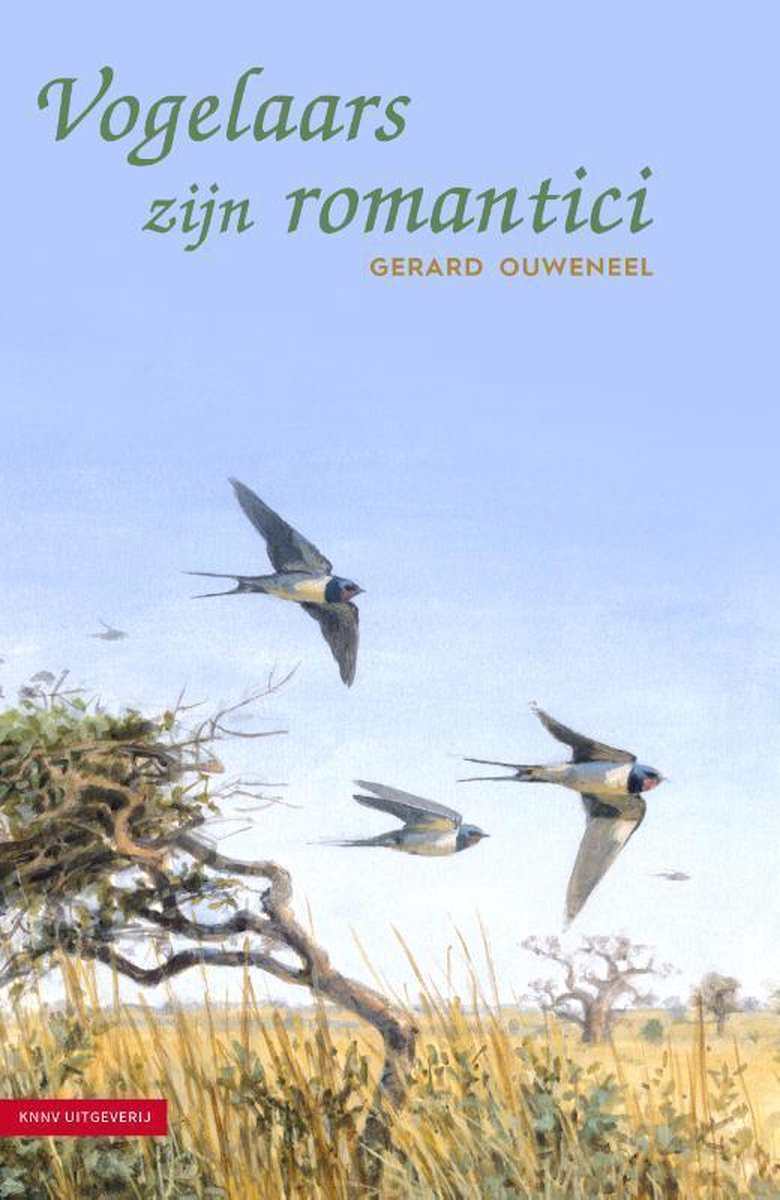 Vogelaars zijn Romantici 9789050117654 Gerard Ouweneel KNNV   Natuurgidsen, Vogelboeken Reisinformatie algemeen