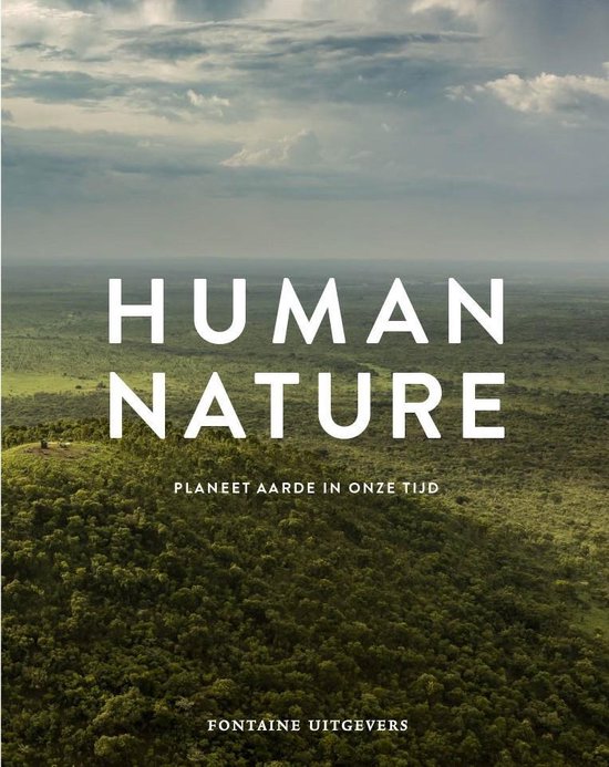 Human Nature | Planeet aarde in onze tijd 9789059566118  Fontaine   Natuurgidsen Wereld als geheel
