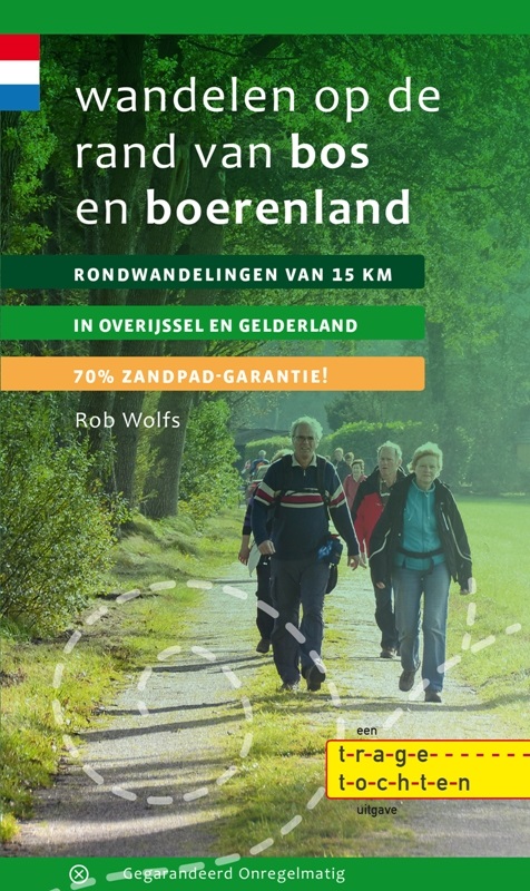 wandelgids Wandelen op de rand van bos en boerenland 9789078641254 Rob Wolfs Gegarandeerd Onregelmatig Trage Tochten  Wandelgidsen Oost Nederland