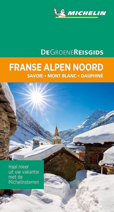 Franse Alpen Noord | Michelin reisgids 9789401465113  Michelin Michelin Groene gidsen  Reisgidsen Franse Alpen: noord