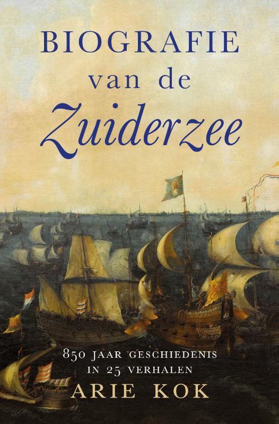 Biografie van de Zuiderzee 9789401916943 Arie Kok Omniboek   Historische reisgidsen, Landeninformatie Nederland