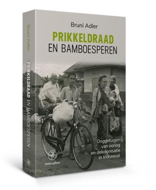 Prikkeldraad en bamboesperen 9789462495500 Bruni Adler Walburg Pers   Historische reisgidsen, Landeninformatie Indonesië