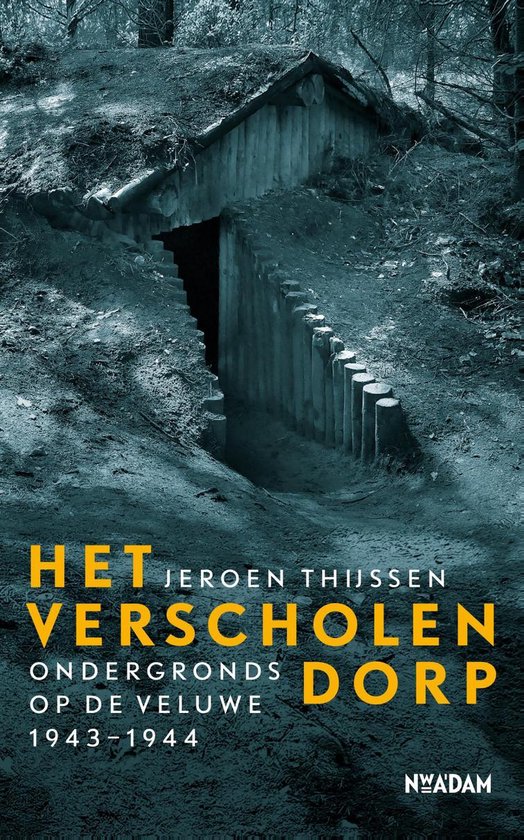 Het verscholen dorp | Jeroen Thijssen 9789046825884 Jeroen Thijssen Nieuw Amsterdam   Historische reisgidsen, Landeninformatie Arnhem en de Veluwe