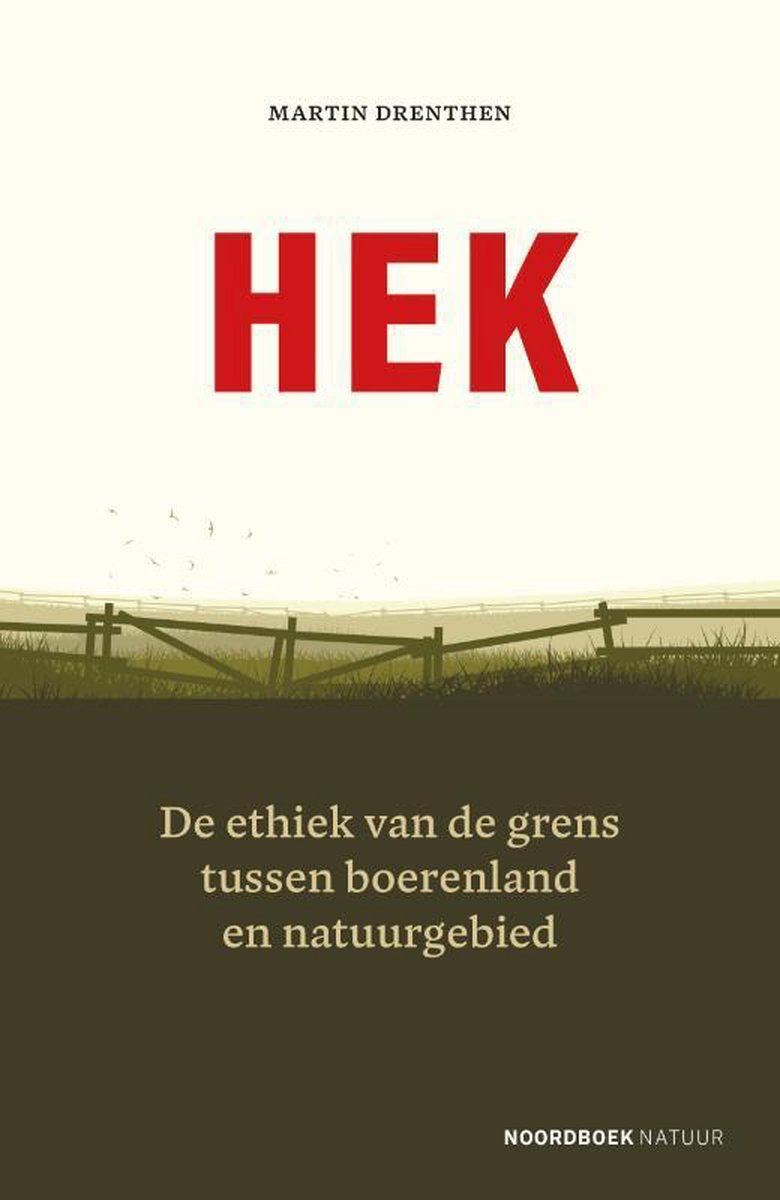 Hek | Martin Drenthen 9789056156107 Martin Drenthen Noordboek   Natuurgidsen Nederland