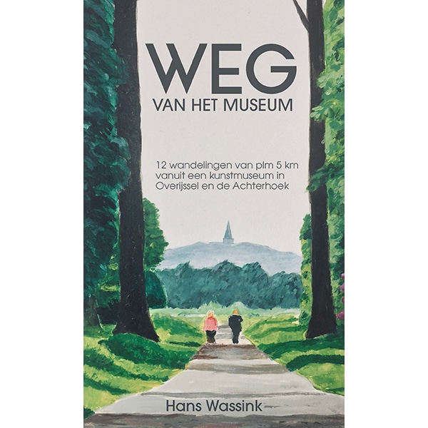 Weg van het museum | wandelgids 9789491899416 Hans Wassink Anoda   Reisgidsen, Wandelgidsen Oost Nederland