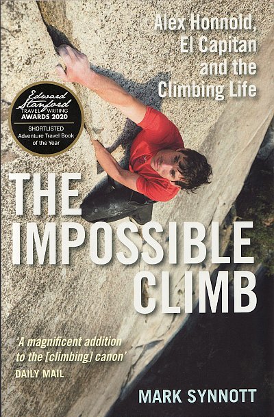 The Impossible Climb | Mark Synnott 9781760632731  Atlantic Books   Bergsportverhalen California, Nevada