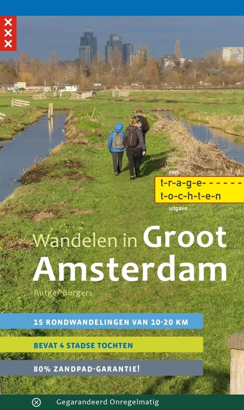 wandelgids Wandelen in Groot Amsterdam 9789078641889 Rutger Burgers Gegarandeerd Onregelmatig   Wandelgidsen Amsterdam, Noord-Holland