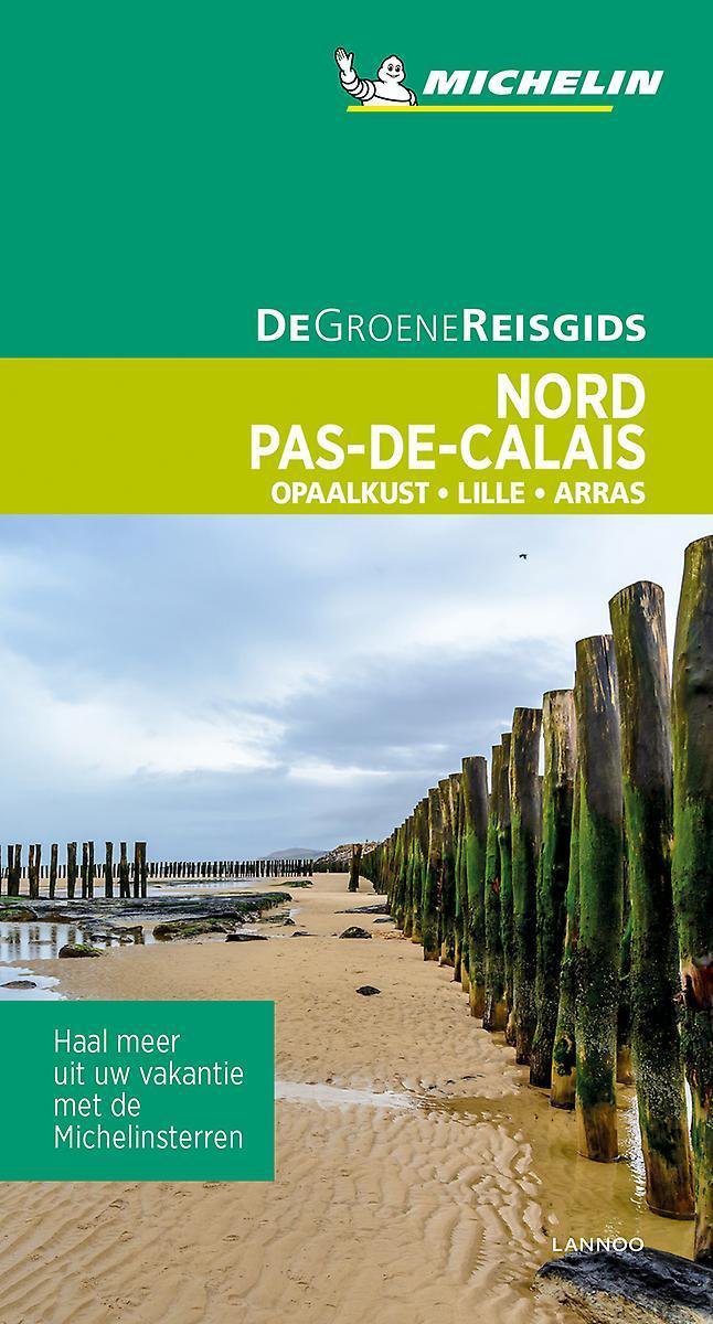 Nord, Pas-de-Calais | Michelin reisgids 9789401465168  Michelin Michelin Groene gidsen  Reisgidsen Picardie, Nord