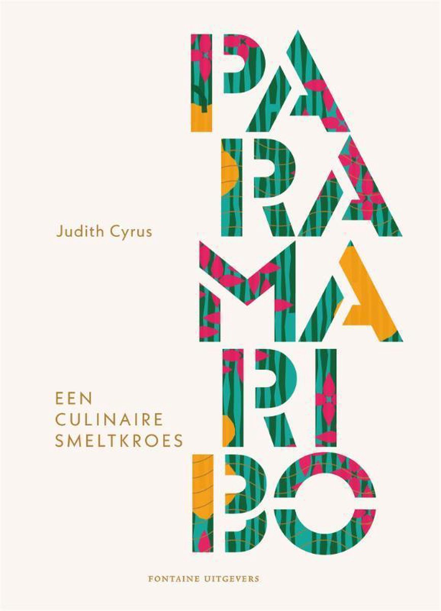 Paramaribo | Judith Cyrus 9789464040487 Judith Cyrus Fontaine   Culinaire reisgidsen Suriname, Frans en Brits Guyana