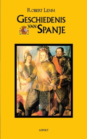 Geschiedenis van Spanje | Robert Lemm 9789059113879 Robert Lemm Aspekt   Historische reisgidsen, Landeninformatie Spanje