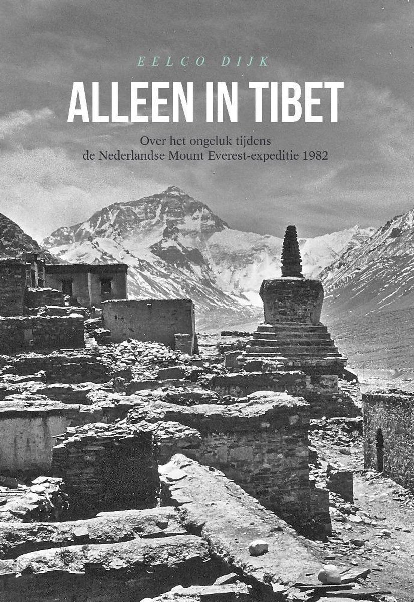 Alleen in Tibet | bergsportverhaal Eelco Dijk 9789464037081  Boekscout   Bergsportverhalen Tibet