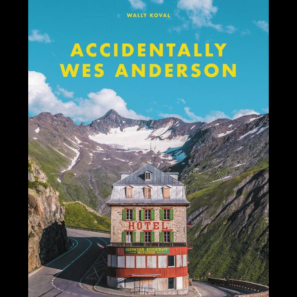 Accidentally Wes Anderson 9780316492737 Wes Anderson Voracious   Fotoboeken Wereld als geheel
