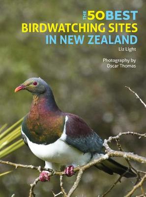 The 50 Best Birdwatching Sites in New Zealand | John Beaufoy vogelgids 9781912081493  John Beaufoy Publishing   Natuurgidsen, Vogelboeken Nieuw Zeeland