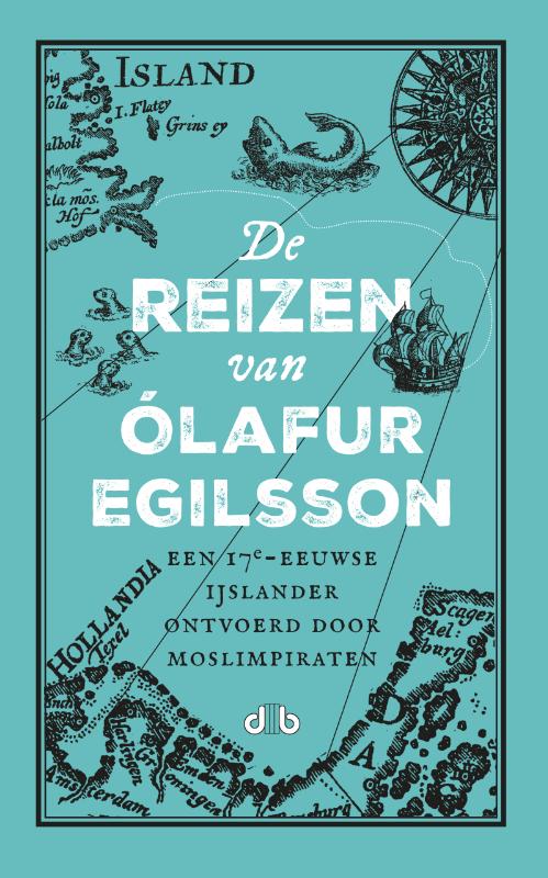 De reizen van Olafur Egilsson 9789078905097  De Brouwerij   Historische reisgidsen, Reisverhalen & literatuur IJsland