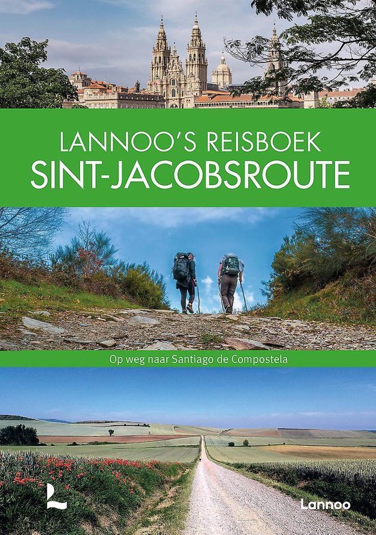 Lannoo s Reisboek Sint-Jacobsroute 9789401468510  Lannoo   Fotoboeken, Santiago de Compostela, Wandelgidsen Europa