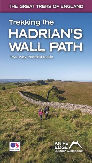 Hadrian's Wall Path, trekking the | wandelgids 9781912933075  Knife Edge   Meerdaagse wandelroutes, Wandelgidsen Noordoost-Engeland, Noordwest-Engeland