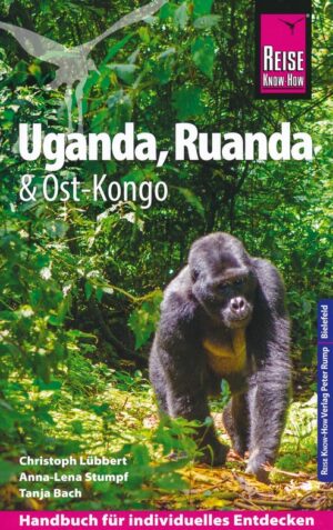 Reise Know-How Uganda, Ruanda & Ost-Kongo | reisgids 9783831733026  Reise Know-How Verlag   Reisgidsen Uganda, Rwanda, Burundi, Ruwenzorigebergte