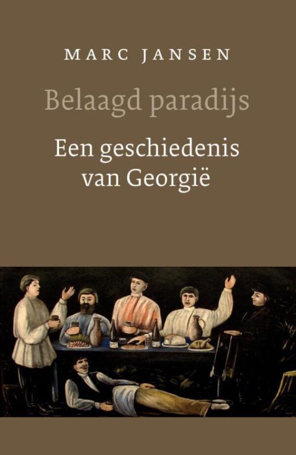 Belaagd paradijs | Marc Jansen 9789028223073 Marc Jansen Van Oorschot   Historische reisgidsen, Landeninformatie Georgië