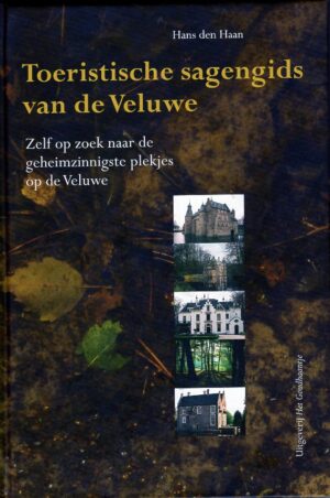 Toeristische sagengids van de Veluwe 9789080786844 Hans den Haan Het Goudhaantje   Landeninformatie, Reisgidsen Arnhem en de Veluwe