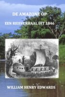 De Amazone op | historisch reisverhaal William Henry Edwards 9789083115009  APMBoek   Historische reisgidsen, Reisverhalen & literatuur Brazilië