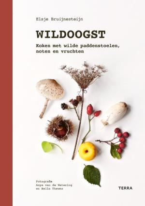 Wildoogst | Elsje Bruijnesteijn 9789089898548 Elsje Bruijnesteijn Terra Lannoo   Culinaire reisgidsen, Natuurgidsen Europa