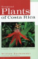Tropical Plants of Costa Rica 9780801473746  Zona Tropical   Natuurgidsen, Plantenboeken Costa Rica