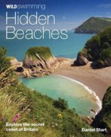 Wild Swimming Hidden Beaches 9780957157378 Daniel Start Wild Things Publishing   Reisgidsen Groot-Brittannië