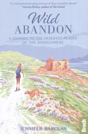 Wild Abandon | reisverhaal Jennifer Barclay 9781784776961  Bradt   Reisverhalen & literatuur Dodekanesos: Karpathos, Rhodos, Kos, etc.
